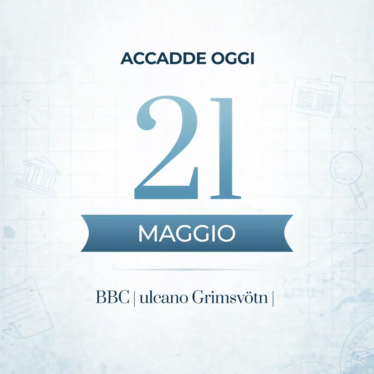 Accadde oggi 21 maggio - fatti storici, personaggi celebri e ricorrenze del giorno