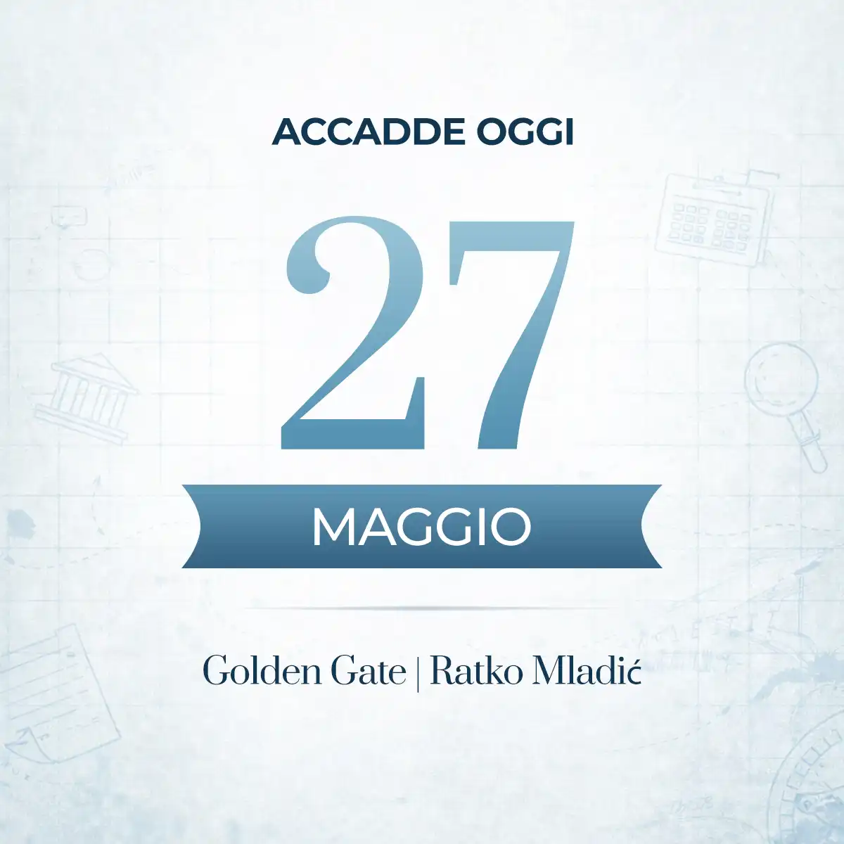 Domani nella storia 27 maggio - Accadde oggi 27 maggio, una giornata ricca di eventi e personaggi