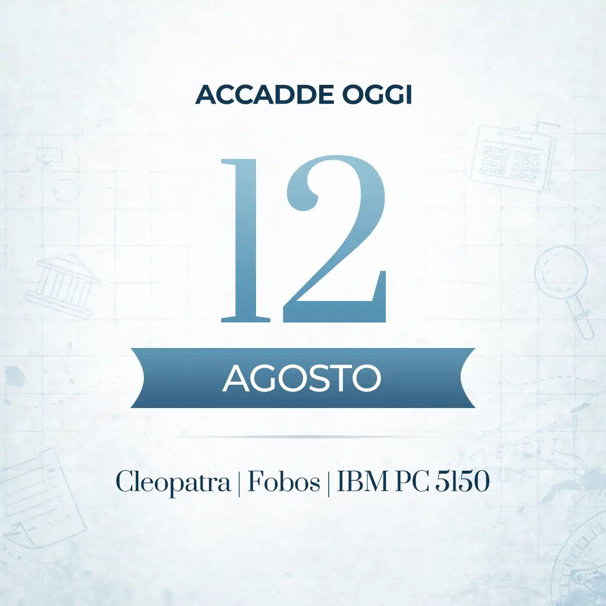 Accadde oggi 12 agosto, gli eventi che hanno segnato questa data